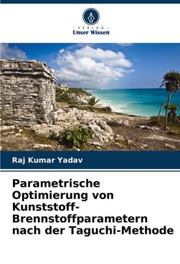 Parametrische Optimierung von Kunststoff-Brennstoffparametern nach der Taguchi-Methode
