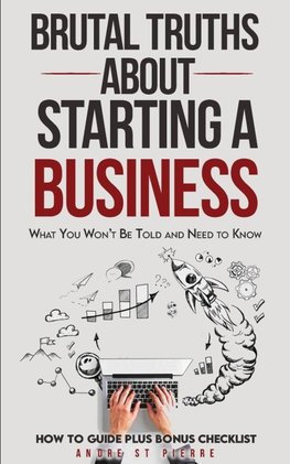 Brutal Truths About Starting a Business