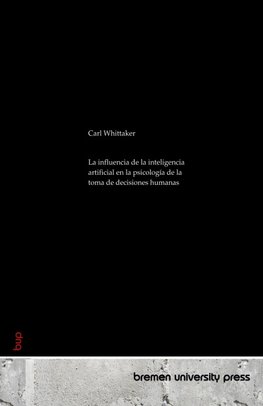 La influencia de la inteligencia artificial en la psicología de la toma de decisiones humanas