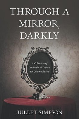 THROUGH A MIRROR, DARKLY