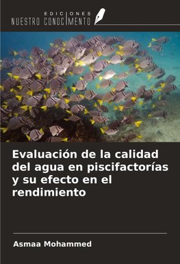 Evaluación de la calidad del agua en piscifactorías y su efecto en el rendimiento