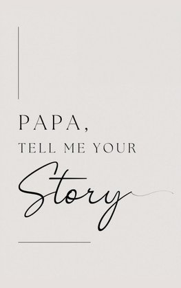 Papa, tell me your story