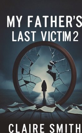 MY FATHER'S LAST VICTIM