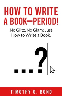 How to Write a Book--Period!