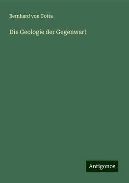 Die Geologie der Gegenwart