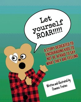 Let Yourself Roar!!!