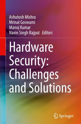 Hardware Security: Challenges and Solutions
