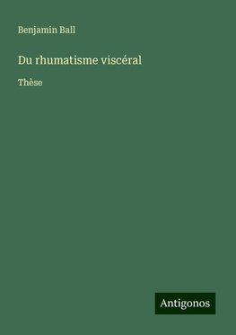 Du rhumatisme viscéral