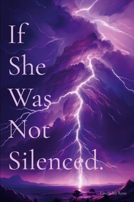 If She Was Not Silenced.