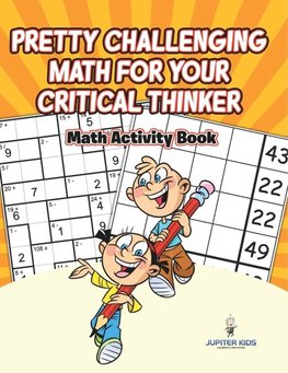 Pretty Challenging Math for Your Critical Thinker