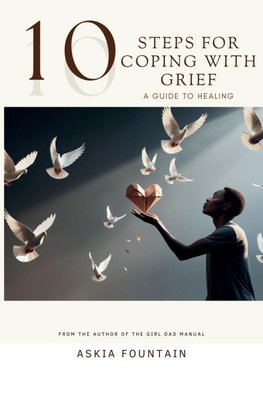 10 STEPS FOR COPING WITH GRIEF - A Guide To Healing