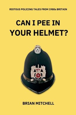 CAN I PEE IN YOUR HELMET?