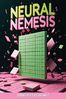 Neural Nemesis Sudoku Puzzles Volume 2