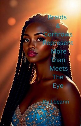 Braids & Cornrows Represent More Than Meets The Eye