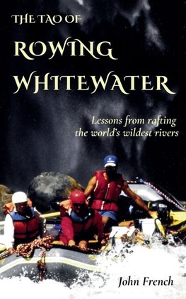 The Tao of Rowing Whitewater