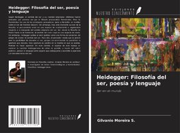 Heidegger: Filosofía del ser, poesía y lenguaje