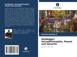 Heidegger: Seinsphilosophie, Poesie und Sprache
