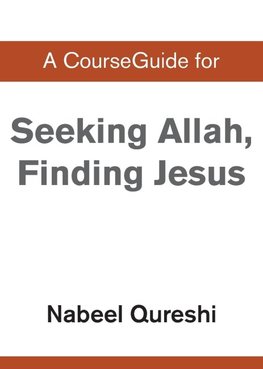 A CourseGuide for Seeking Allah, Finding Jesus