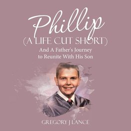 Phillip (A Life Cut Short)