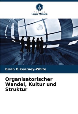 Organisatorischer Wandel, Kultur und Struktur