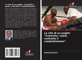 La vita di un pugile: "Controlla i piedi, controlla il combattimento"