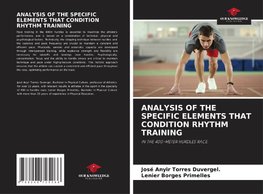 ANALYSIS OF THE SPECIFIC ELEMENTS THAT CONDITION RHYTHM TRAINING