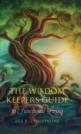 The Wisdom Keeper's Guide to Functional Living