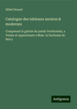 Catalogue des tableaux anciens & modernes