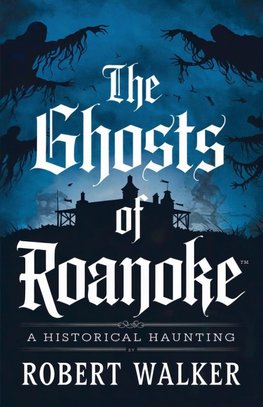 The Ghosts of Roanoke