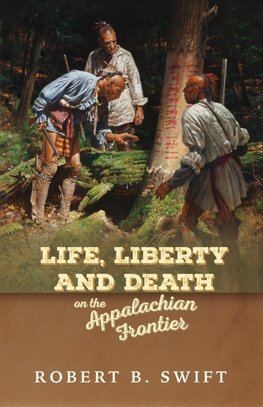 Life, Liberty and Death on the Appalachian Frontier