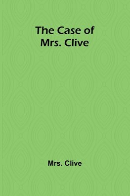 The Case of Mrs. Clive