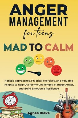 Anger Management for Teens Mad to Calm