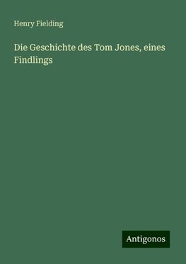 Die Geschichte des Tom Jones, eines Findlings