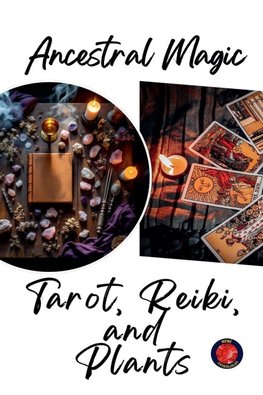 Ancestral Magic Tarot, Reiki,  and  Plants