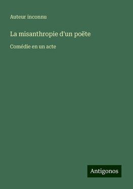 La misanthropie d'un poëte