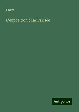 L'exposition charivarisée