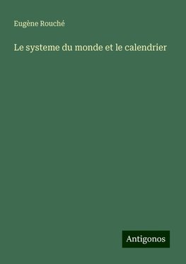 Le systeme du monde et le calendrier
