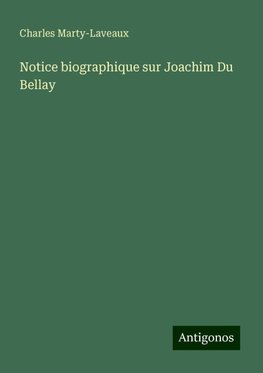 Notice biographique sur Joachim Du Bellay