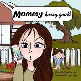 Mommy, Hurry Quick!