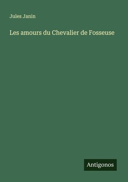 Les amours du Chevalier de Fosseuse