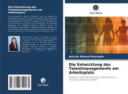 Die Entwicklung des Talentmanagements am Arbeitsplatz