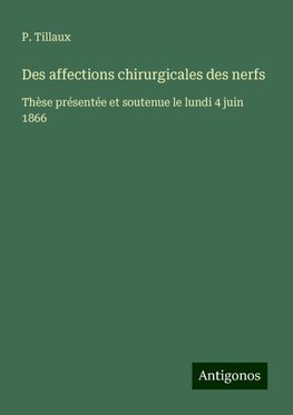 Des affections chirurgicales des nerfs