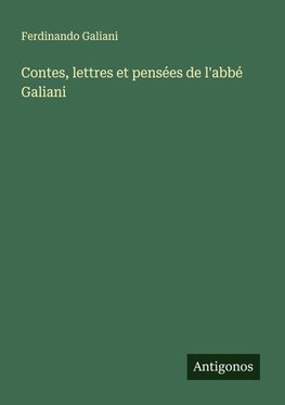 Contes, lettres et pensées de l'abbé Galiani