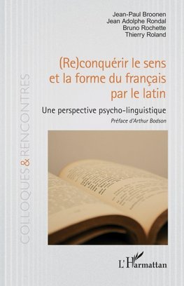 (Re)conquérir le sens et la forme du français par le latin