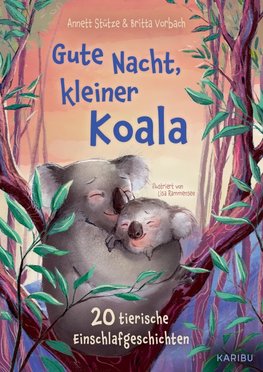 Gute Nacht, kleiner Koala - 20 tierische Einschlafgeschichten