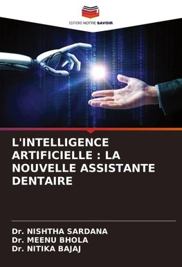 L'INTELLIGENCE ARTIFICIELLE : LA NOUVELLE ASSISTANTE DENTAIRE