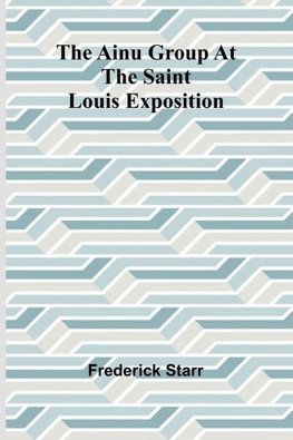 The Ainu group at the Saint Louis Exposition