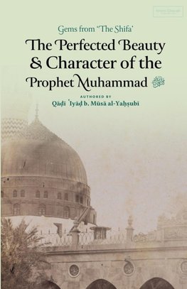 The Perfected Beauty & Character of the Prophet Muhammad ¿