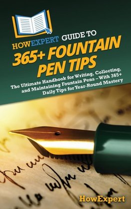 HowExpert Guide to 365+ Fountain Pen Tips