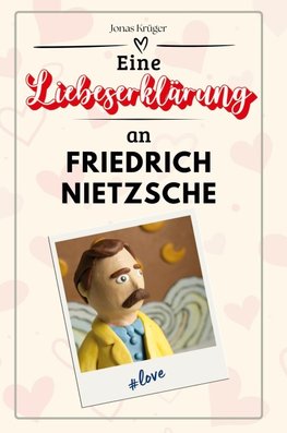 Eine Liebeserklärung an Friedrich Nietzsche